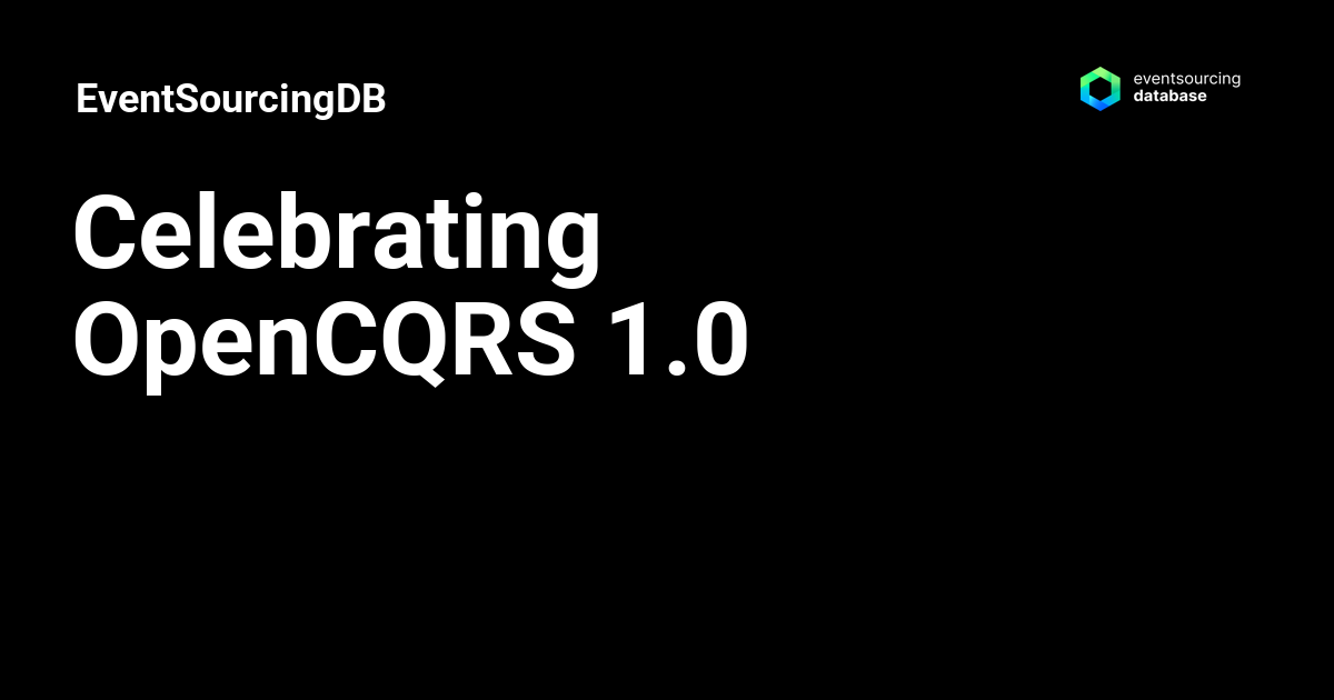 Celebrating OpenCQRS 1.0